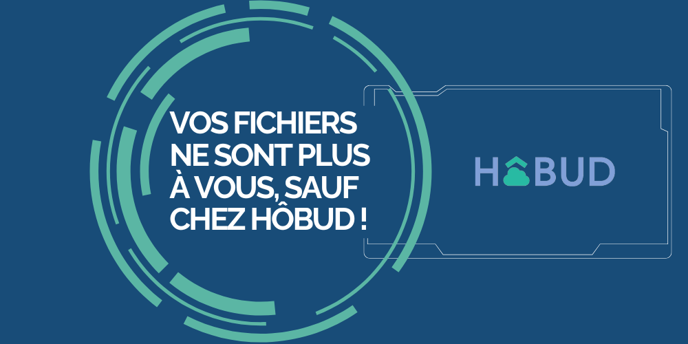 Vos fichiers ne sont plus à vous, Sauf chez Hôbud !